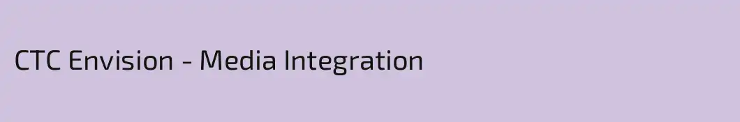 CTC Envision - Media Integration